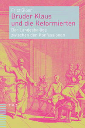Gloor |  Bruder Klaus und die Reformierten | Buch |  Sack Fachmedien