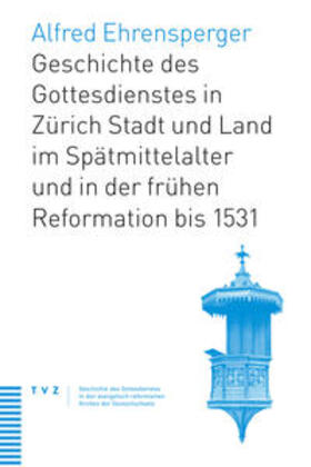 Ehrensperger |  Ehrensperger, A: Geschichte des Gottesdienstes in Zürich | Buch |  Sack Fachmedien