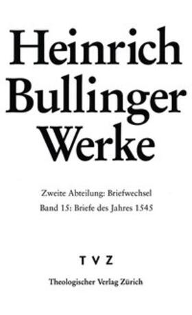 Bullinger / Bodenmann / Kess |  Bullinger, Heinrich: Werke | Buch |  Sack Fachmedien