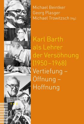 Beintker / Plasger / Trowitzsch |  Karl Barth als Lehrer der Versöhnung (1950–1968) | eBook | Sack Fachmedien
