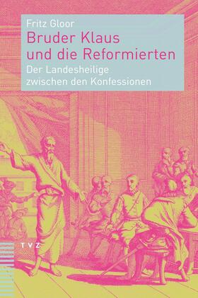 Gloor |  Bruder Klaus und die Reformierten | eBook | Sack Fachmedien