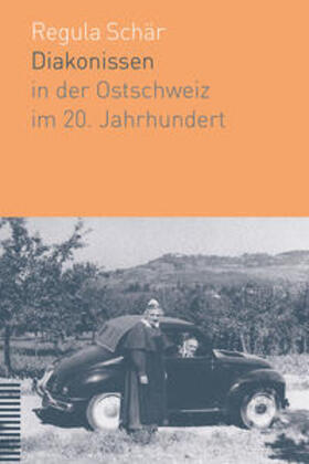 Schär |  Diakonissen in der Ostschweiz im 20. Jahrhundert | Buch |  Sack Fachmedien