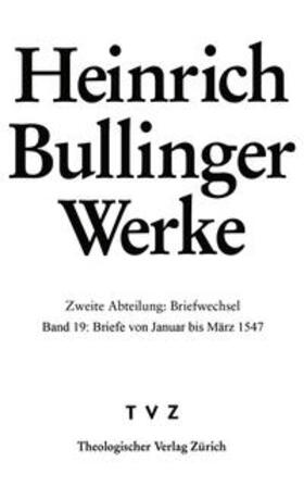 Bullinger / Bodenmann / Kess |  Bullinger, H: Briefe von Januar bis März 1547 | Buch |  Sack Fachmedien