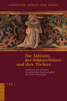 Christ-von Wedel / Gysel / Pestalozzi |  Die Äbtissin, der Söldnerführer und ihre Töchter | Buch |  Sack Fachmedien