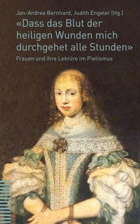 Bernhard / Engeler |  «Dass das Blut der heiligen Wunden mich durchgehet alle Stunden» | eBook | Sack Fachmedien