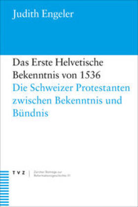 Engeler |  Das Erste Helvetische Bekenntnis von 1536 | Buch |  Sack Fachmedien