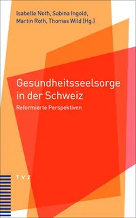 Noth / Wild / Ingold |  Gesundheitsseelsorge in der Schweiz | Buch |  Sack Fachmedien