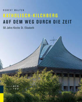 Walpen |  Walpen, R: Katholisch-Kilchberg auf dem Weg durch die Zeit | Buch |  Sack Fachmedien