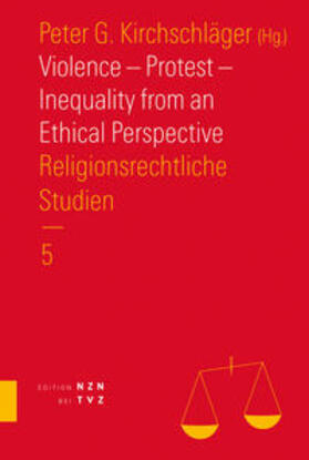 Kirchschläger |  Violence - Protest - Inequality from an Ethical Perspective | Buch |  Sack Fachmedien