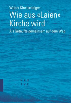 Kirchschläger |  Wie aus «Laien» Kirche wird | eBook | Sack Fachmedien