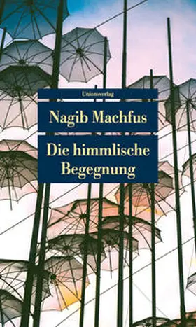 Machfus / Mah?fu¯z? |  Die himmlische Begegnung | Buch |  Sack Fachmedien