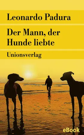 Padura |  Der Mann, der Hunde liebte | eBook | Sack Fachmedien