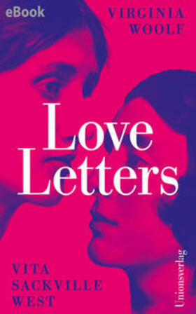 Woolf / Sackville-West / Bechdel |  Love Letters | eBook | Sack Fachmedien