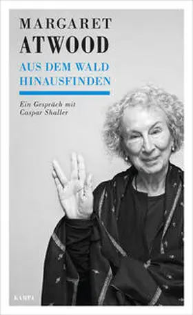 Atwood / Shaller |  Margaret Atwood  -  Aus dem Wald hinausfinden | Buch |  Sack Fachmedien