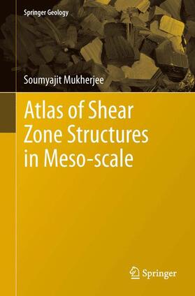 Mukherjee |  Atlas of Shear Zone Structures in Meso-scale | Buch |  Sack Fachmedien