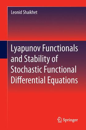 Shaikhet |  Lyapunov Functionals and Stability of Stochastic Functional Differential Equations | Buch |  Sack Fachmedien