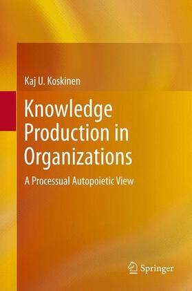 Koskinen |  Knowledge Production in Organizations | Buch |  Sack Fachmedien