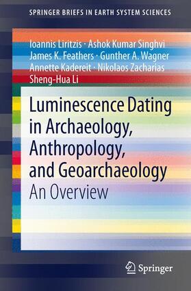 Liritzis / Singhvi / Feathers |  Luminescence Dating in Archaeology, Anthropology, and Geoarchaeology | Buch |  Sack Fachmedien