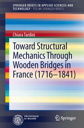 Tardini |  Toward Structural Mechanics Through Wooden Bridges in France (1716-1841) | eBook | Sack Fachmedien