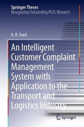 Faed |  An Intelligent Customer Complaint Management System with Application to the Transport and Logistics Industry | Buch |  Sack Fachmedien