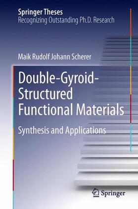 Scherer |  Double-Gyroid-Structured Functional Materials | Buch |  Sack Fachmedien