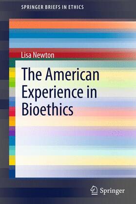 Newton | The American Experience in Bioethics | Buch | 978-3-319-00362-7 | sack.de