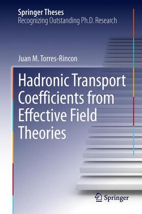 Torres-Rincon |  Hadronic Transport Coefficients from Effective Field Theories | Buch |  Sack Fachmedien