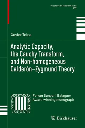 Tolsa |  Analytic Capacity, the Cauchy Transform, and Non-homogeneous Calderón¿Zygmund Theory | Buch |  Sack Fachmedien