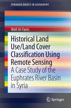 Al-Fares |  Historical Land Use/Land Cover Classification Using Remote Sensing | Buch |  Sack Fachmedien