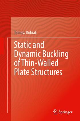 Kubiak |  Static and Dynamic Buckling of Thin-Walled Plate Structures | Buch |  Sack Fachmedien