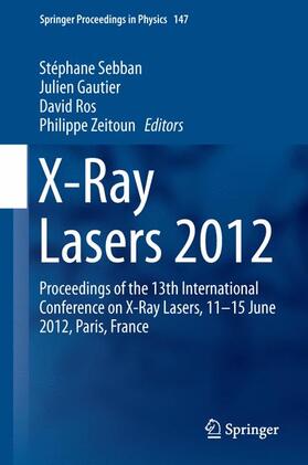 Sebban / Zeitoun / Gautier |  X-Ray Lasers 2012 | Buch |  Sack Fachmedien