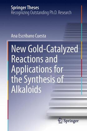 Escribano Cuesta |  New Gold-Catalyzed Reactions and Applications for the Synthesis of Alkaloids | Buch |  Sack Fachmedien