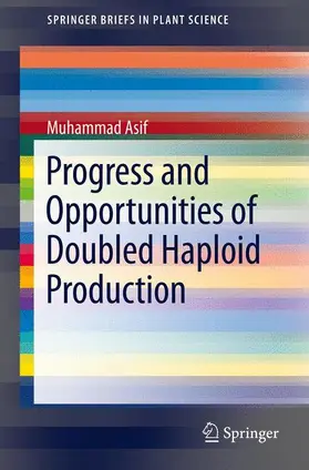 Asif |  Progress and Opportunities of Doubled Haploid Production | Buch |  Sack Fachmedien