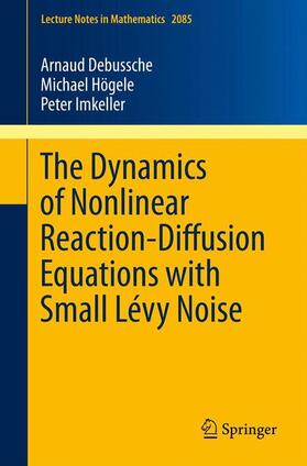 Debussche / Imkeller / Högele |  The Dynamics of Nonlinear Reaction-Diffusion Equations with Small Lévy Noise | Buch |  Sack Fachmedien