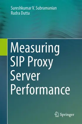 Dutta / Subramanian |  Measuring SIP Proxy Server Performance | Buch |  Sack Fachmedien