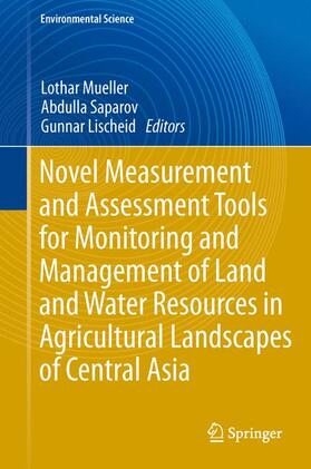 Mueller / Lischeid / Saparov |  Novel Measurement and Assessment Tools for Monitoring and Management of Land and Water Resources in Agricultural Landscapes of Central Asia | Buch |  Sack Fachmedien