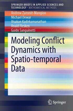 Zammit-Mangion / Dewar / Sanguinetti | Modeling Conflict Dynamics with Spatio-temporal Data | Buch | 978-3-319-01037-3 | sack.de