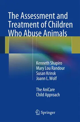 Shapiro / Wolf / Randour |  The Assessment and Treatment of Children Who Abuse Animals | Buch |  Sack Fachmedien