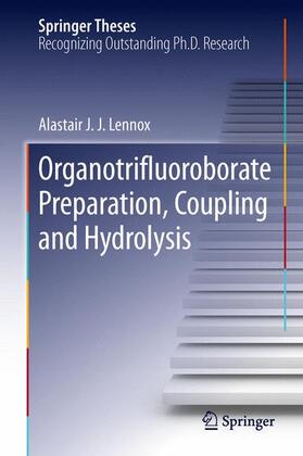 Lennox |  Organotrifluoroborate Preparation, Coupling and Hydrolysis | Buch |  Sack Fachmedien