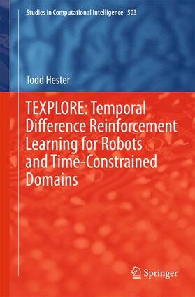 Hester |  TEXPLORE: Temporal Difference Reinforcement Learning for Robots and Time-Constrained Domains | Buch |  Sack Fachmedien