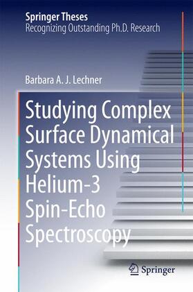 Lechner |  Studying Complex Surface Dynamical Systems Using Helium-3 Spin-Echo Spectroscopy | Buch |  Sack Fachmedien