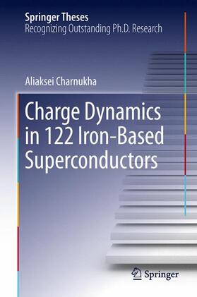 Charnukha |  Charge Dynamics in 122 Iron-Based Superconductors | Buch |  Sack Fachmedien