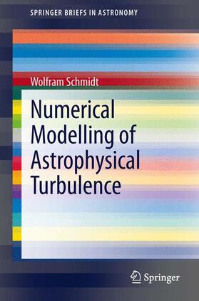 Schmidt |  Numerical Modelling of Astrophysical Turbulence | Buch |  Sack Fachmedien