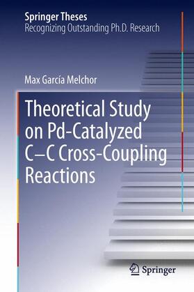 Melchor |  A Theoretical Study of Pd-Catalyzed C-C Cross-Coupling Reactions | Buch |  Sack Fachmedien