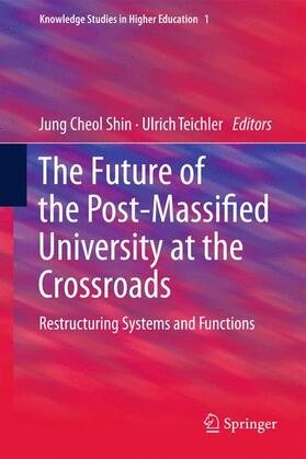 Teichler / Shin |  The Future of the Post-Massified University at the Crossroads | Buch |  Sack Fachmedien