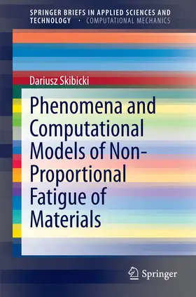 Skibicki |  Phenomena and Computational Models of Non-Proportional Fatigue of Materials | eBook | Sack Fachmedien