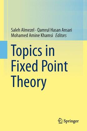 Almezel / Khamsi / Ansari |  Topics in Fixed Point Theory | Buch |  Sack Fachmedien