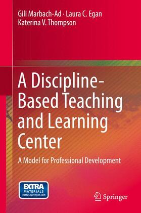 Marbach-Ad / Thompson / Egan |  A Discipline-Based Teaching and Learning Center | Buch |  Sack Fachmedien