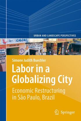 Buechler |  Labor in a Globalizing City | Buch |  Sack Fachmedien