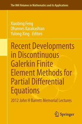 Feng / Xing / Karakashian |  Recent Developments in Discontinuous Galerkin Finite Element Methods for Partial Differential Equations | Buch |  Sack Fachmedien